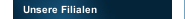 Unsere Filialen